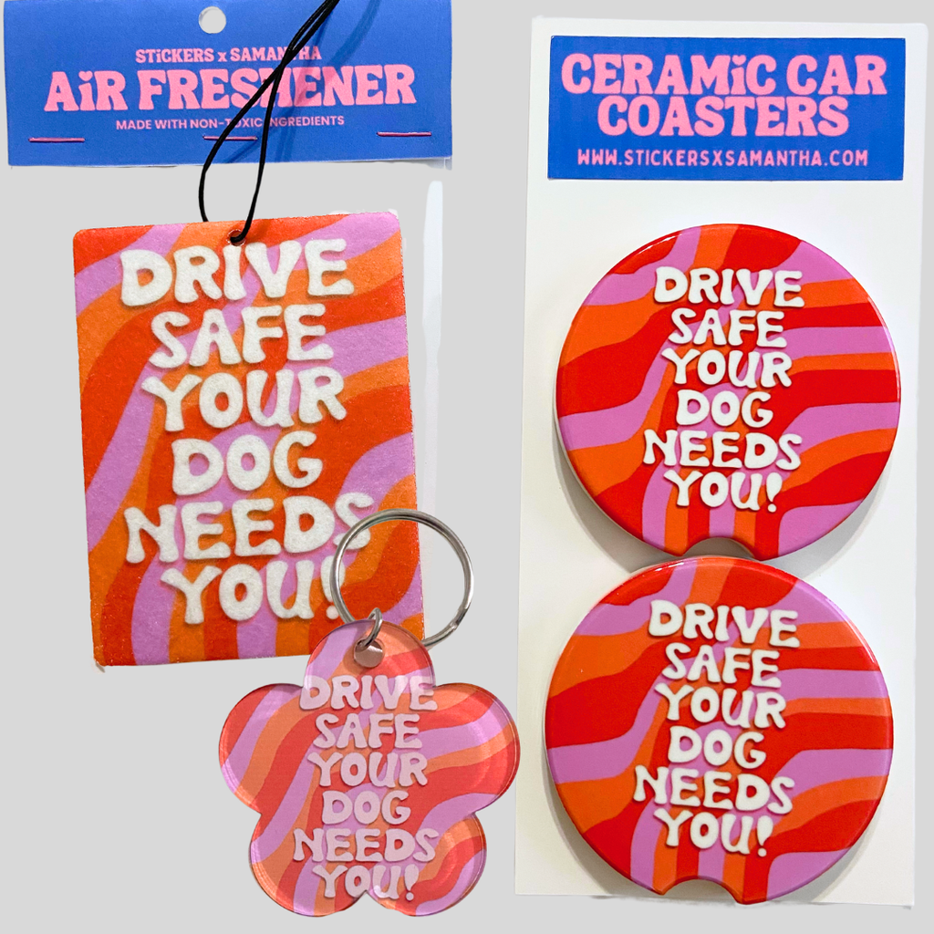 Drive Safe Your Dog Needs You Air Freshener, Car Coasters and Keychain Bundle