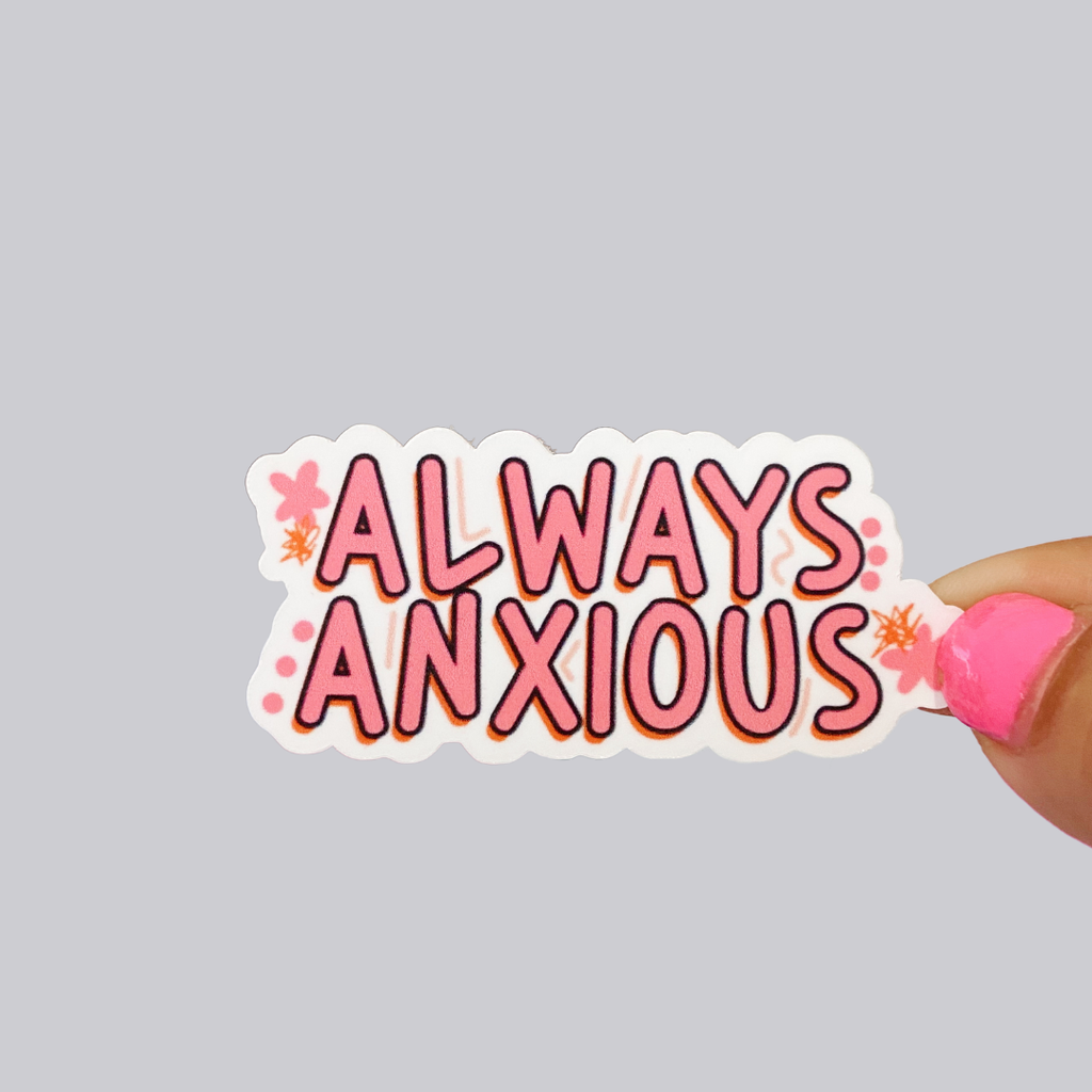 Always Anxious Sticker / Magnet