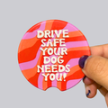 Drive Safe Your Dog Needs You Ceramic Car Coasters