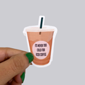 Never Too Cold for Iced Coffee Sticker / Magnet