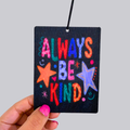 Always Be Kind Hanging Car Air Freshener