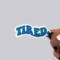 Tired Sticker / Magnet