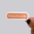 Hanging with My Golden Text Sticker / Magnet