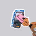 Ill Get Paid Again Next Week Sticker / Magnet