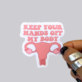 Hands off My Uterus Sticker / Magnet