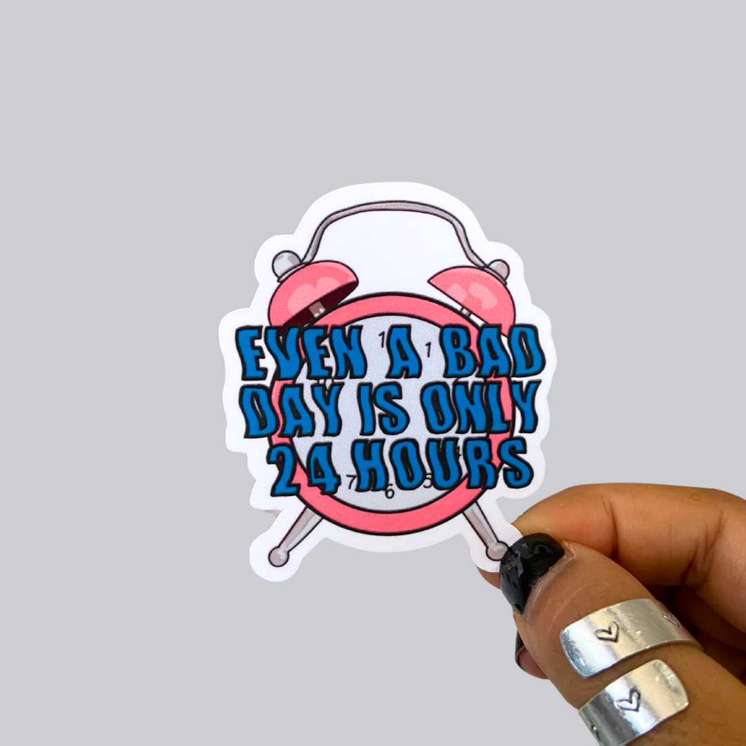 A Bad Day is 24 Hours Sticker / Magnet