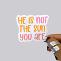 He Is Not the Sun Sticker / Magnet
