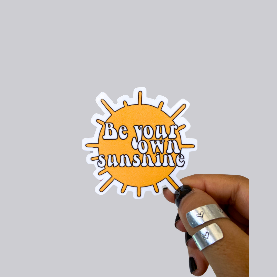Be Your Own Sunshine Sticker / Magnet