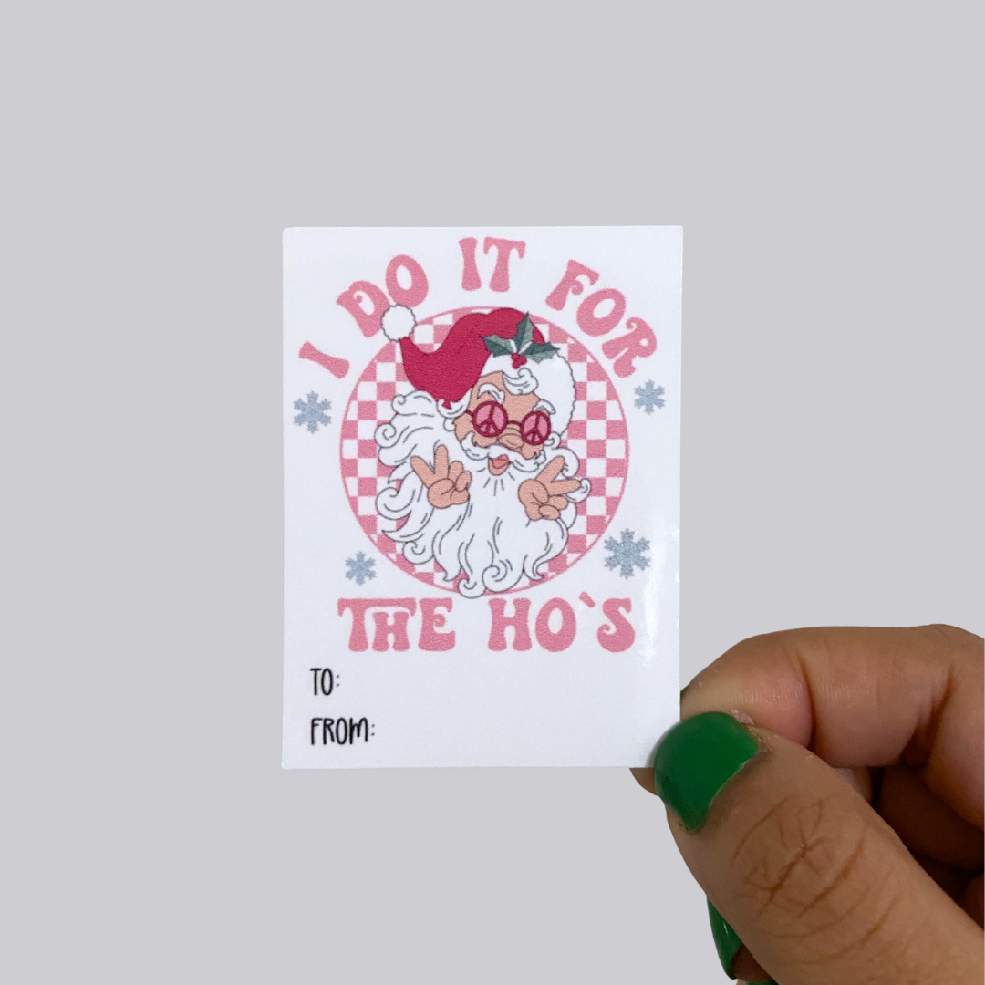 I Do It For The Ho's Christmas Gift Tag Sticker