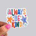 Always Be Kind Sticker / Magnet