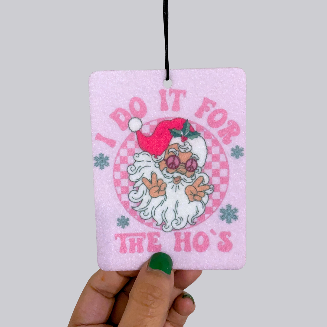 I Do It For The Hos Hanging Car Air Freshener