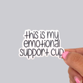 This is My Emotional Support Cup Sticker / Magnet