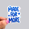 Made For More Sticker / Magnet
