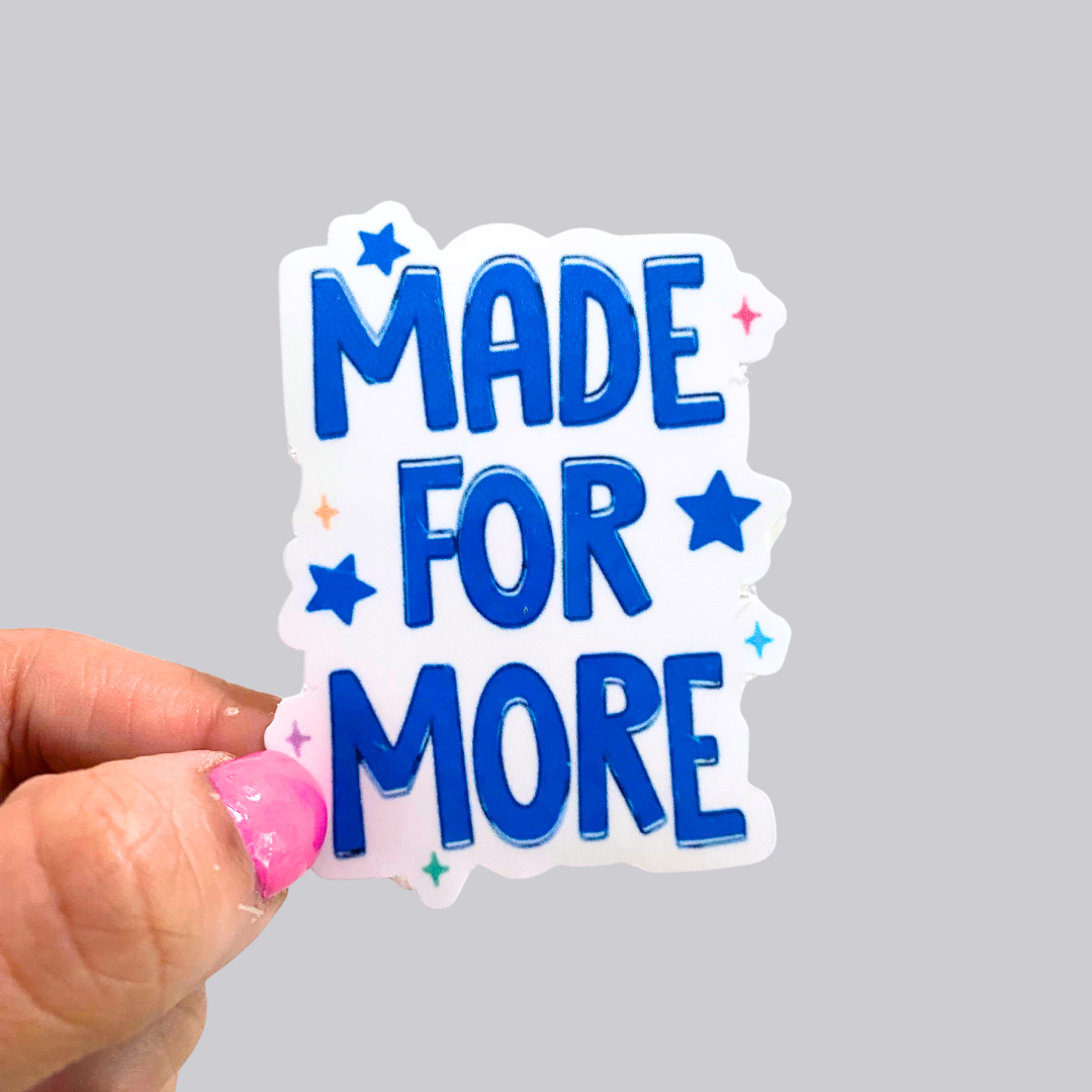 Made For More Sticker / Magnet