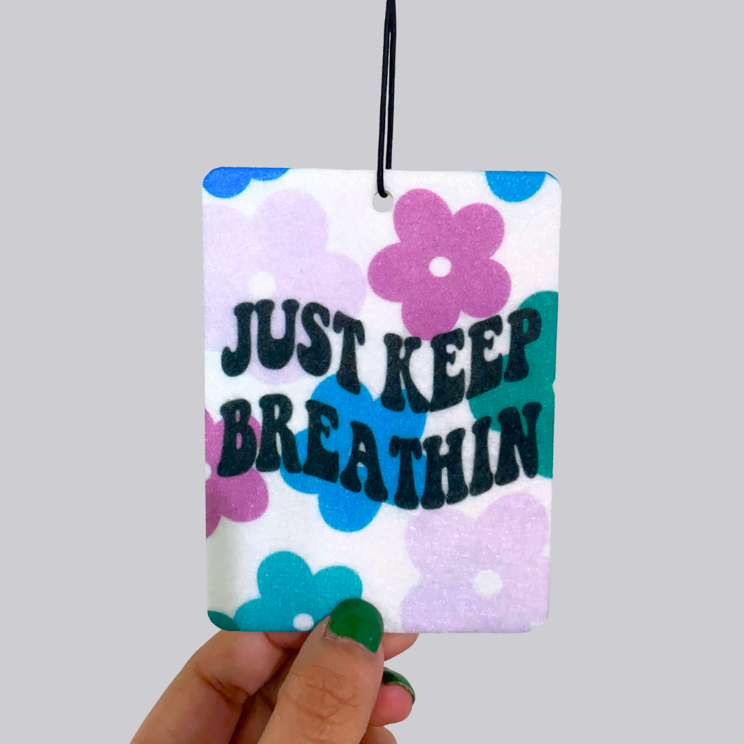 Just Keep Breathin' Hanging Car Air Freshener